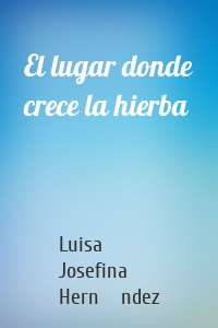 El lugar donde crece la hierba