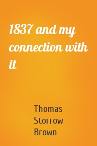 1837 and my connection with it