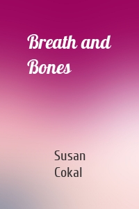 Breath and Bones