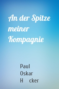 An der Spitze meiner Kompagnie