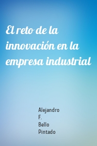 El reto de la innovación en la empresa industrial