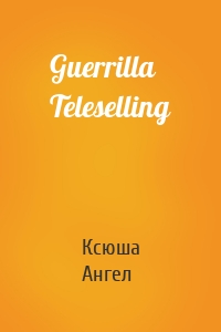 Guerrilla Teleselling