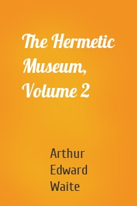 The Hermetic Museum, Volume 2