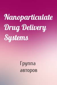 Nanoparticulate Drug Delivery Systems