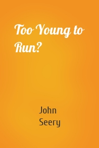 Too Young to Run?