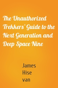 The Unauthorized Trekkers’ Guide to the Next Generation and Deep Space Nine
