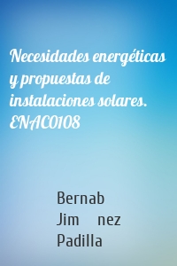 Necesidades energéticas y propuestas de instalaciones solares. ENAC0108