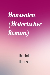 Hanseaten (Historischer Roman)
