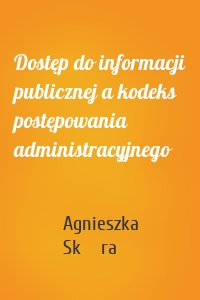 Dostęp do informacji publicznej a kodeks postępowania administracyjnego