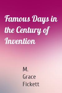 Famous Days in the Century of Invention