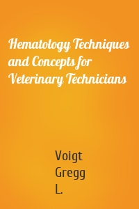 Hematology Techniques and Concepts for Veterinary Technicians