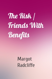 The Risk / Friends With Benefits