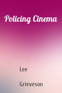 Policing Cinema