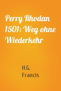 Perry Rhodan 1501: Weg ohne Wiederkehr