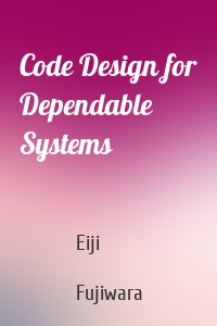 Code Design for Dependable Systems