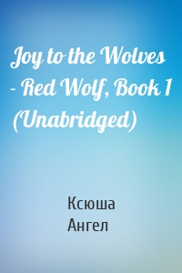 Joy to the Wolves - Red Wolf, Book 1 (Unabridged)