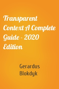 Transparent Context A Complete Guide - 2020 Edition