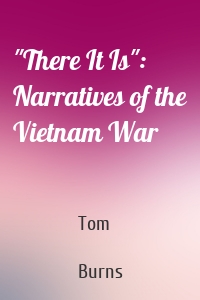 "There It Is": Narratives of the Vietnam War
