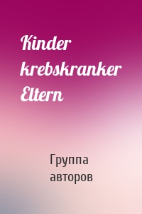 Kinder krebskranker Eltern