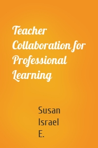 Teacher Collaboration for Professional Learning