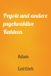 Peyote und andere psychoaktive Kakteen