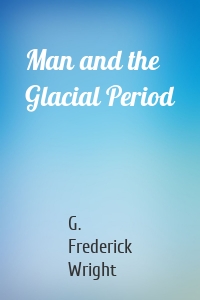 Man and the Glacial Period