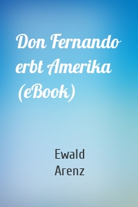 Don Fernando erbt Amerika (eBook)