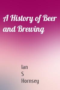 A History of Beer and Brewing