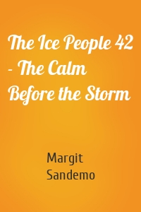 The Ice People 42 - The Calm Before the Storm