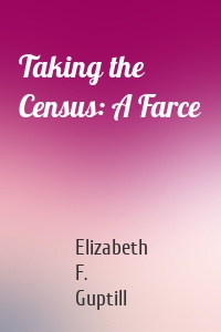 Taking the Census: A Farce