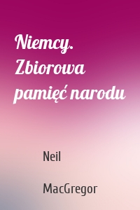 Niemcy. Zbiorowa pamięć narodu