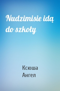 Nudzimisie idą do szkoły