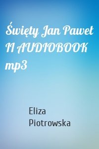 Święty Jan Paweł II AUDIOBOOK mp3