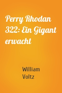 Perry Rhodan 322: Ein Gigant erwacht