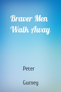 Braver Men Walk Away