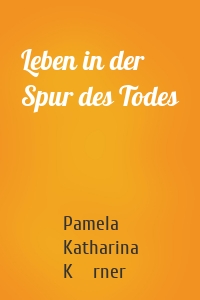 Leben in der Spur des Todes