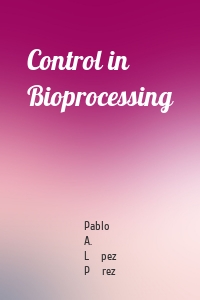 Control in Bioprocessing