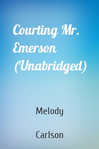 Courting Mr. Emerson (Unabridged)