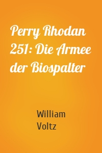 Perry Rhodan 251: Die Armee der Biospalter