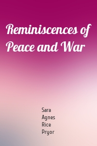 Reminiscences of Peace and War