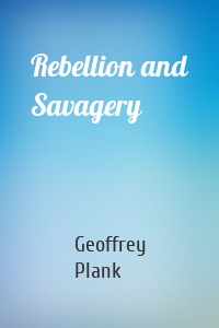 Rebellion and Savagery