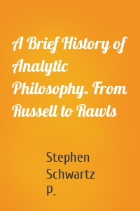 A Brief History of Analytic Philosophy. From Russell to Rawls