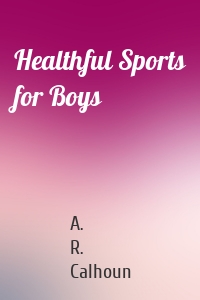 Healthful Sports for Boys