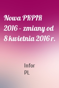Nowa PKPIR 2016 – zmiany od 8 kwietnia 2016 r.