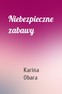 Niebezpieczne zabawy