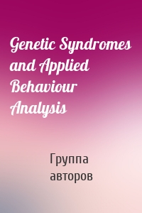 Genetic Syndromes and Applied Behaviour Analysis