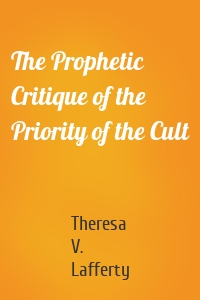 The Prophetic Critique of the Priority of the Cult