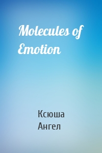 Molecules of Emotion