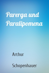 Parerga und Paralipomena