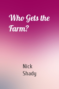 Who Gets the Farm?